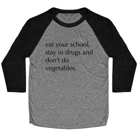 Eat Your School, Stay in Drugs, Bad Advice Baseball Tee