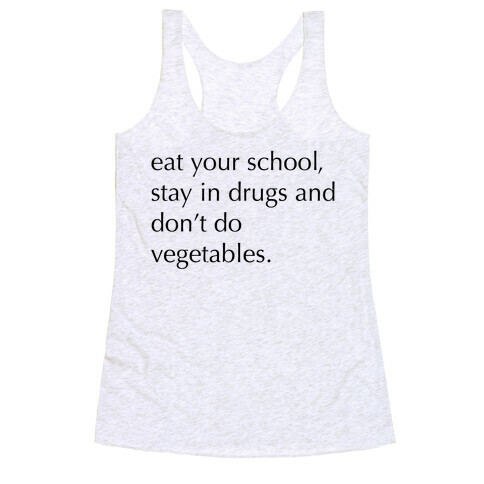 Eat Your School, Stay in Drugs, Bad Advice Racerback Tank Top