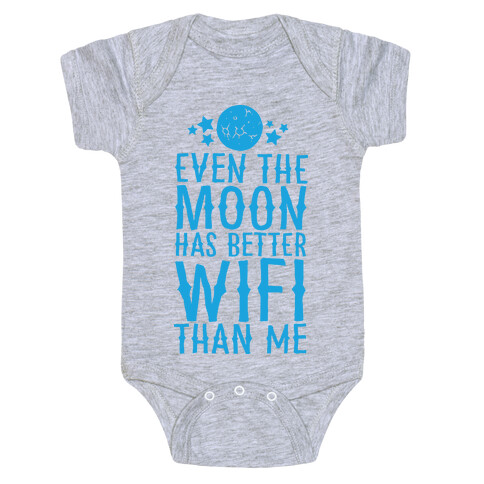 Even The Moon Has Better Wifi Than Me Baby One-Piece