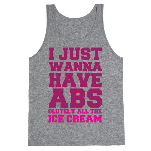 I Just Wanna Have Abs...olutely All The Ice Cream Tank Top