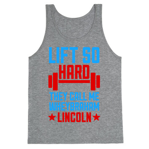 They Call Me Wheybraham Lincoln Tank Top