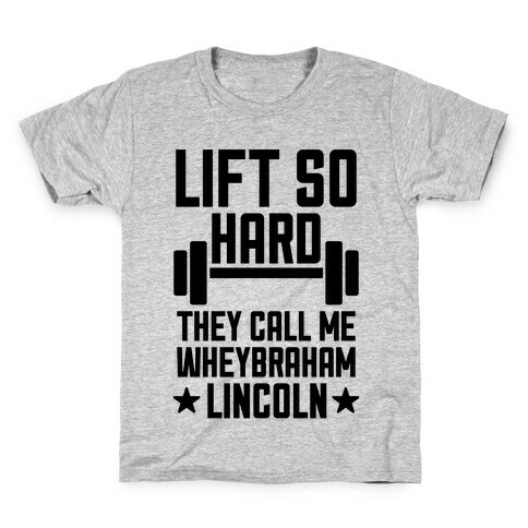 They Call Me Wheybraham Lincoln Kids T-Shirt