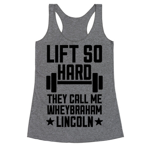 They Call Me Wheybraham Lincoln Racerback Tank Top