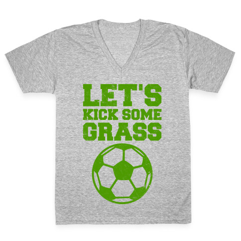 Let's Kick Some Grass V-Neck Tee Shirt