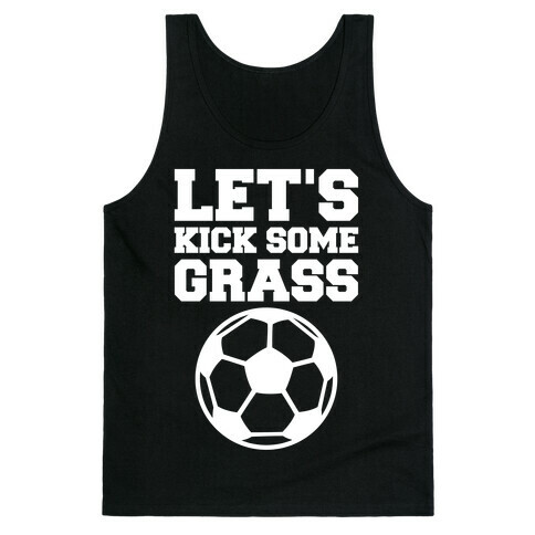 Let's Kick Some Grass Tank Top