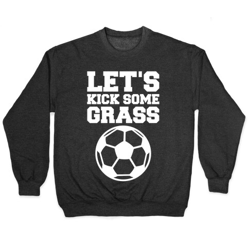 Let's Kick Some Grass Pullover