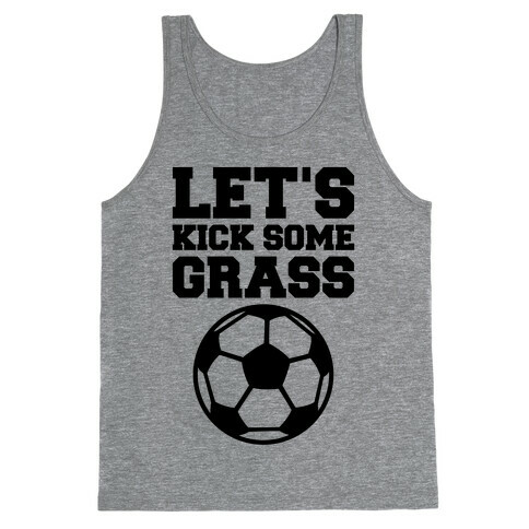 Let's Kick Some Grass Tank Top