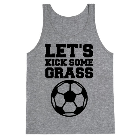 Let's Kick Some Grass Tank Top