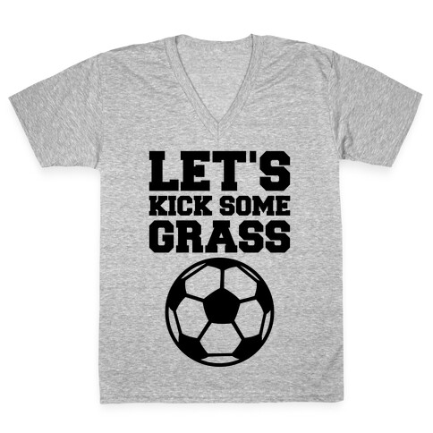 Let's Kick Some Grass V-Neck Tee Shirt