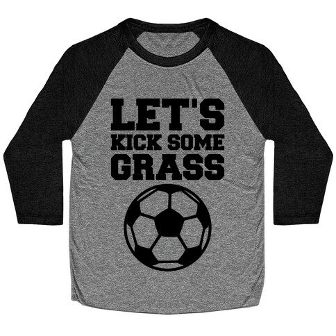 Let's Kick Some Grass Baseball Tee