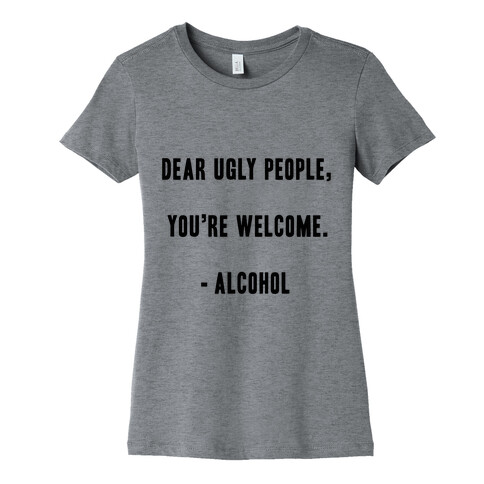 Dear Ugly People Womens T-Shirt