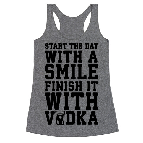 Start The Day With A Smile Finish It With Vodka Racerback Tank Top