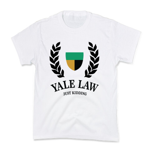 Yale Law (Just Kidding) Kids T-Shirt