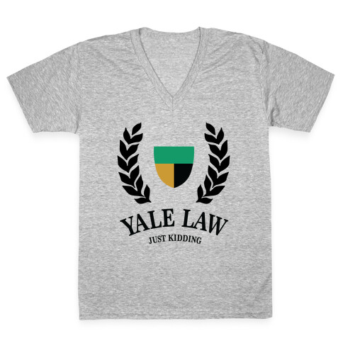 Yale Law (Just Kidding) V-Neck Tee Shirt