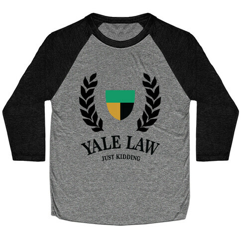 Yale Law (Just Kidding) Baseball Tee