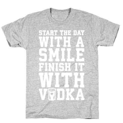 Start The Day With A Smile Finish It With Vodka T-Shirt