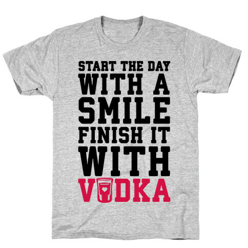Start The Day With A Smile Finish It With Vodka T-Shirt