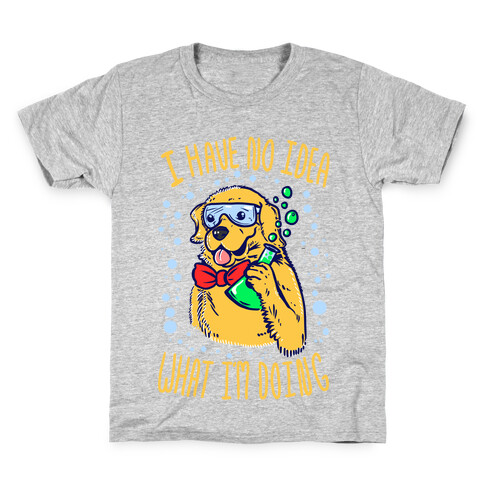 I Have No Idea What I Am Doing- Dog Kids T-Shirt