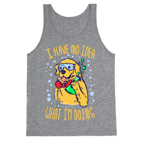 I Have No Idea What I Am Doing- Dog Tank Top