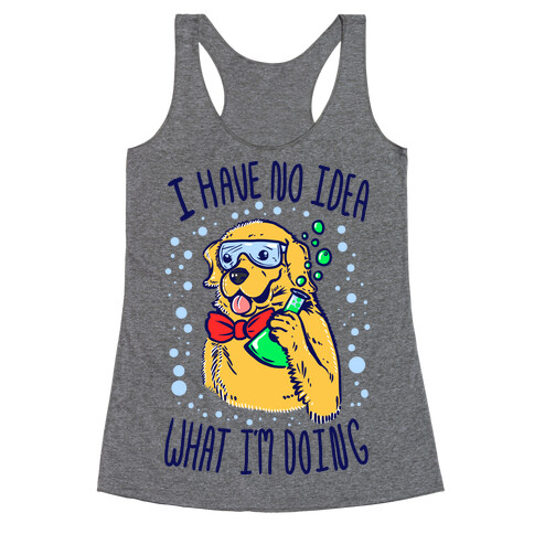 I Have No Idea What I Am Doing- Dog Racerback Tank Top