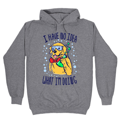 I Have No Idea What I Am Doing- Dog Hooded Sweatshirt