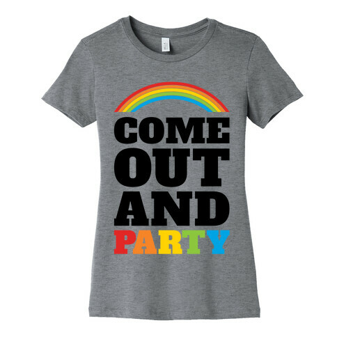 Come Out and Party Womens T-Shirt