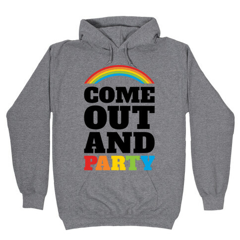 Come Out and Party Hooded Sweatshirt