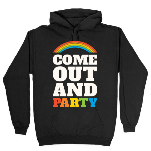 Come Out and Party Hooded Sweatshirt