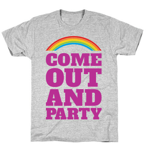 Come Out and Party T-Shirt