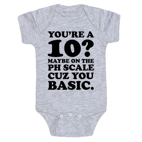 You're a 10? Maybe On a PH Scale Cuz You Basic Baby One-Piece