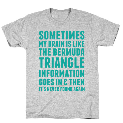 Sometimes My Brain Is Like The Bermuda Triangle T-Shirt