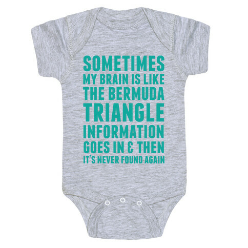 Sometimes My Brain Is Like The Bermuda Triangle Baby One-Piece