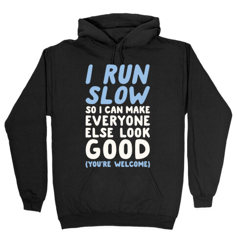 I Run Slow Hooded Sweatshirt