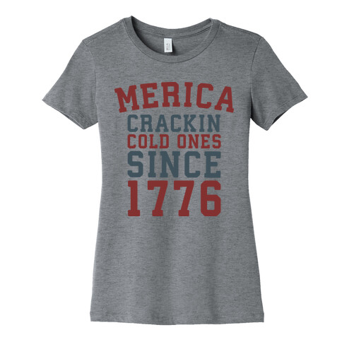 Merica: Crackin Cold Ones Since 1776 Womens T-Shirt