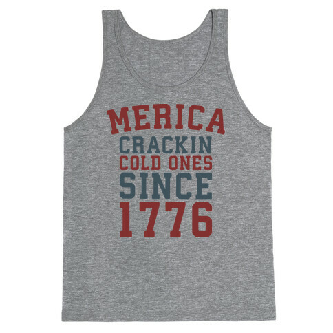 Merica: Crackin Cold Ones Since 1776 Tank Top