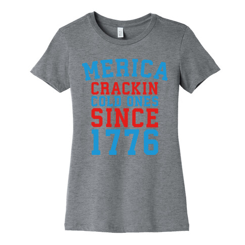 Merica: Crackin Cold Ones Since 1776 Womens T-Shirt