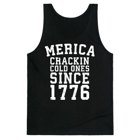 Merica: Crackin Cold Ones Since 1776 Tank Top