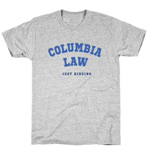 Columbia (Just Kidding) T-Shirt