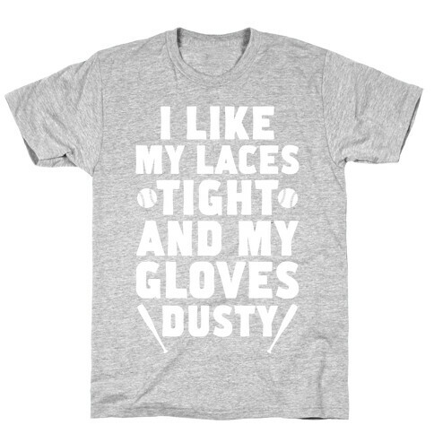 Laces Tight And Gloves Dusty T-Shirt