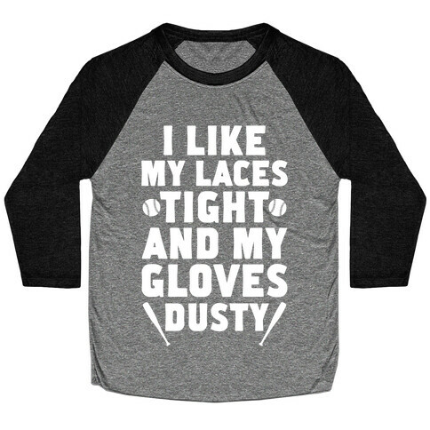 Laces Tight And Gloves Dusty Baseball Tee