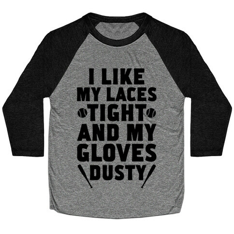 Laces Tight And Gloves Dusty Baseball Tee