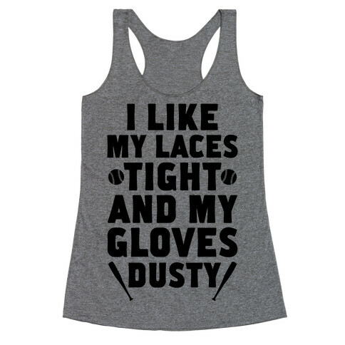 Laces Tight And Gloves Dusty Racerback Tank Top