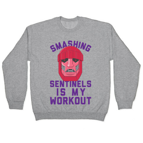 Smashing Sentinels Is My Workout Pullover
