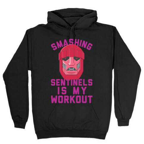Smashing Sentinels Is My Workout Hooded Sweatshirt