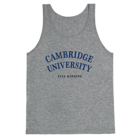 Cambridge (Just Kidding) Tank Top