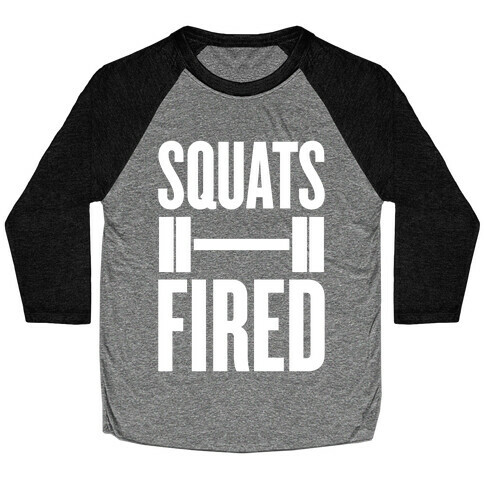 Squats Fired Baseball Tee