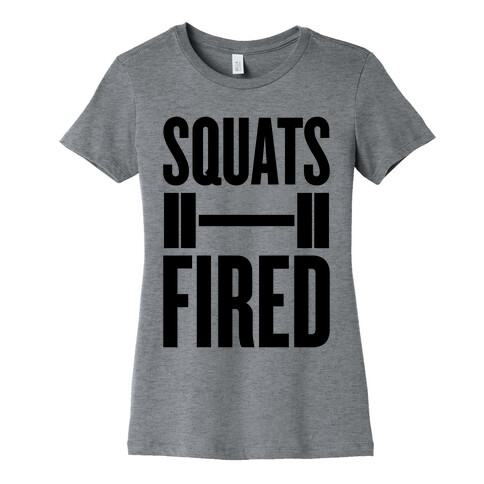 Squats Fired Womens T-Shirt