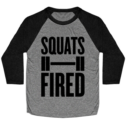 Squats Fired Baseball Tee