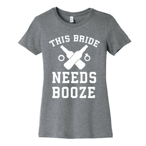 This Bride Needs Booze Womens T-Shirt