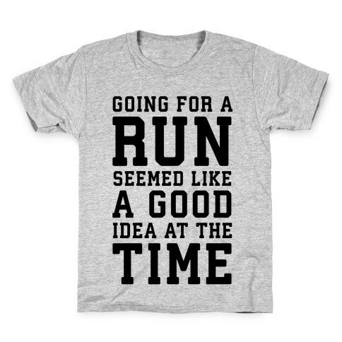 Going for a Run Seemed Like a Good Idea at the Time Kids T-Shirt